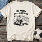 I'm Very Goal Oriented T-Shirt
