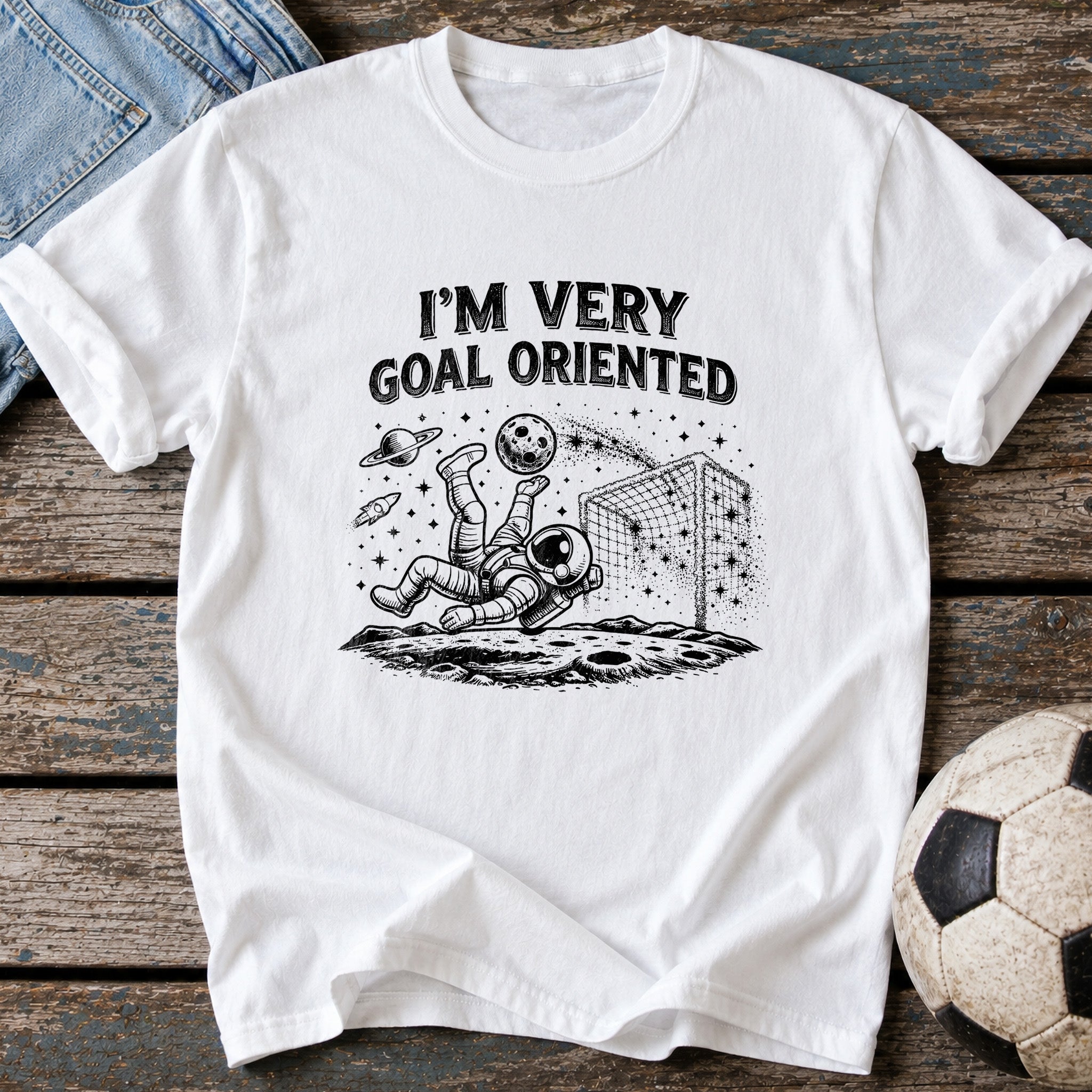 I'm Very Goal Oriented T-Shirt
