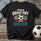 Great Day for Soccer T-Shirt