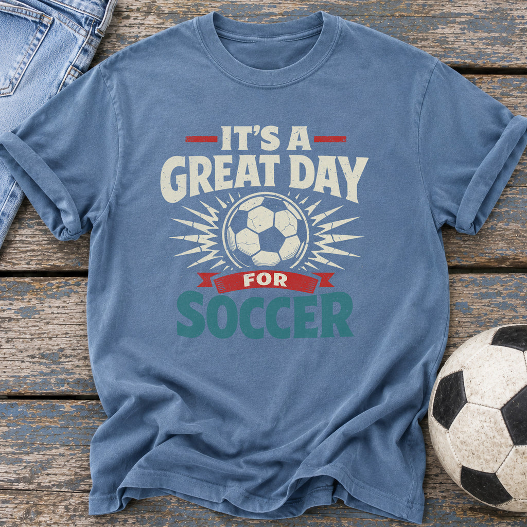 Great Day for Soccer T-Shirt