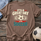 Great Day for Soccer T-Shirt