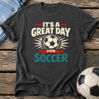 Great Day for Soccer T-Shirt