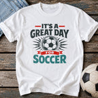 Great Day for Soccer T-Shirt
