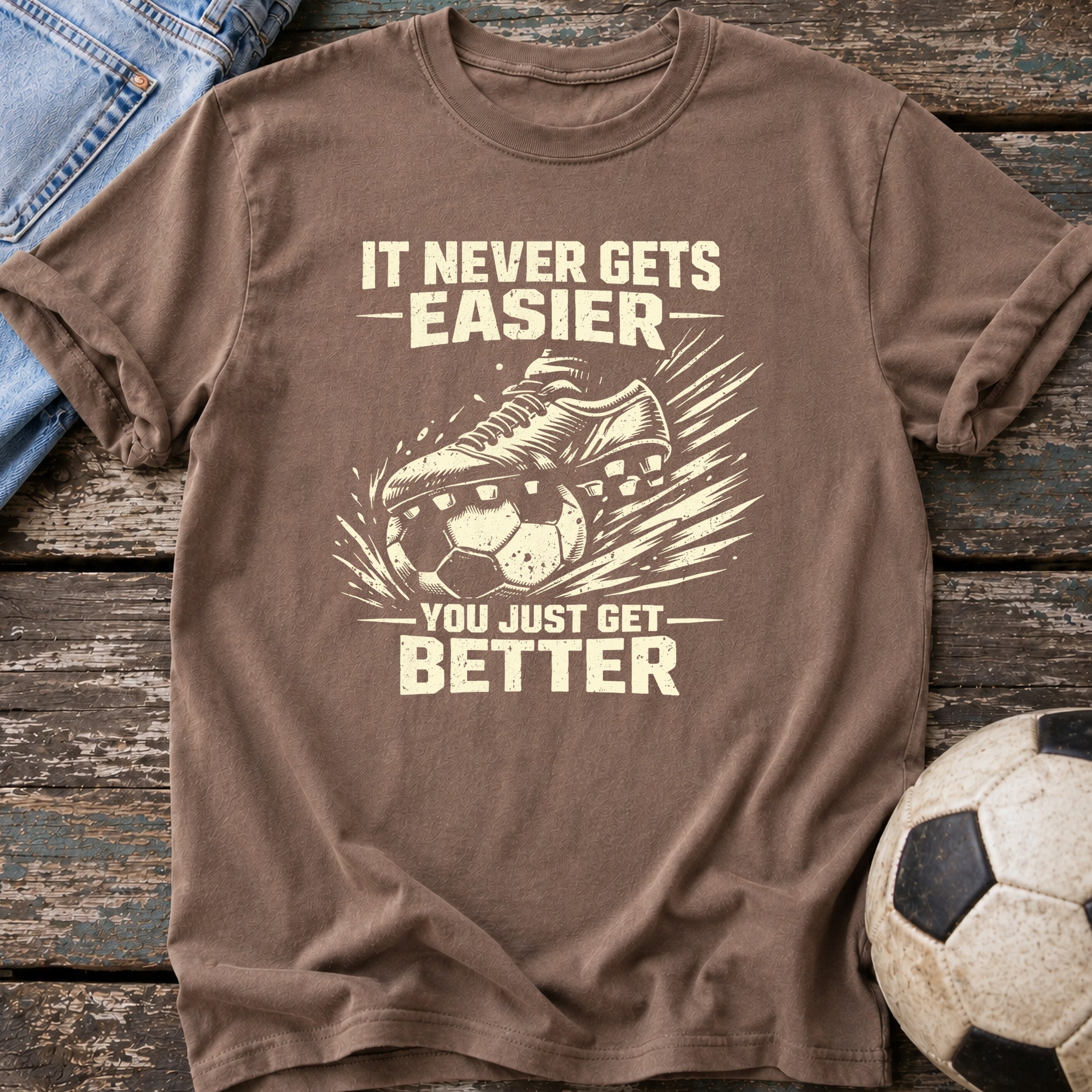 You Just Get Better T-Shirt