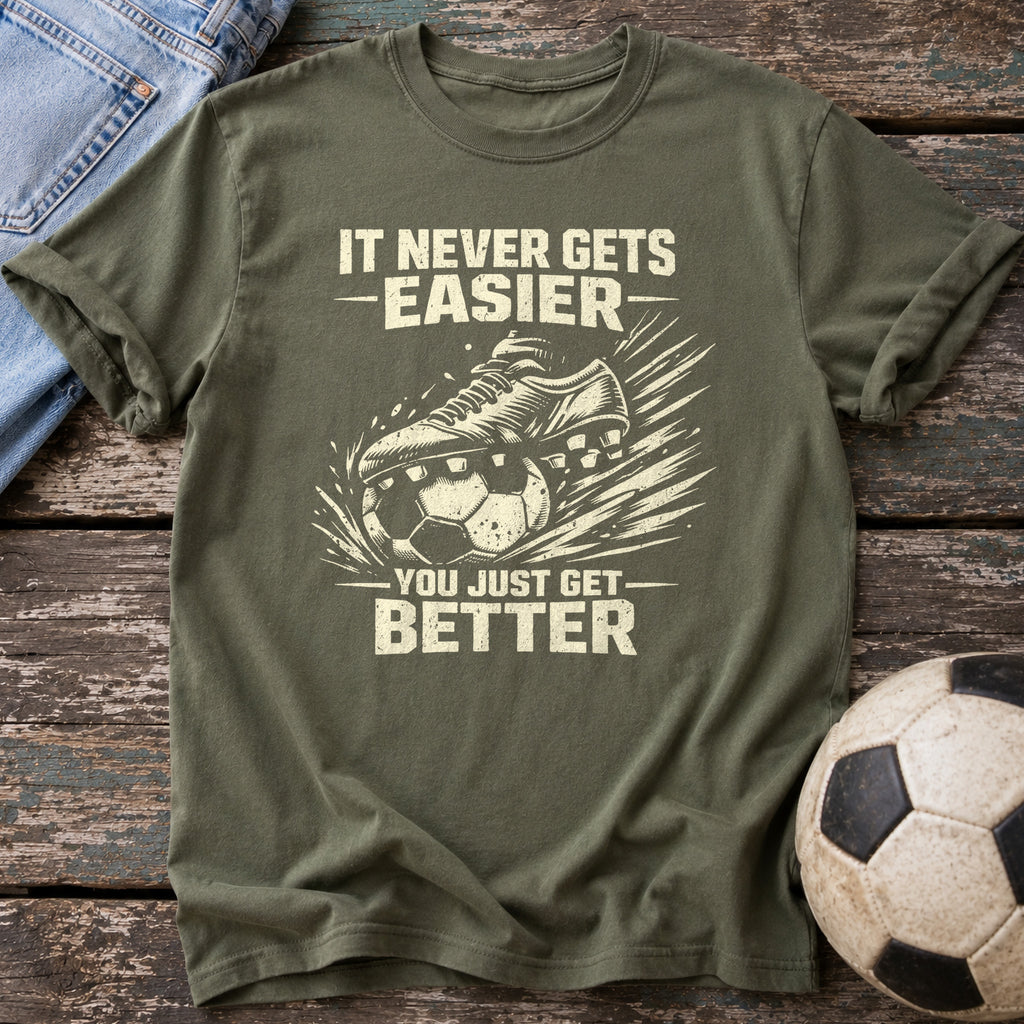 You Just Get Better T-Shirt