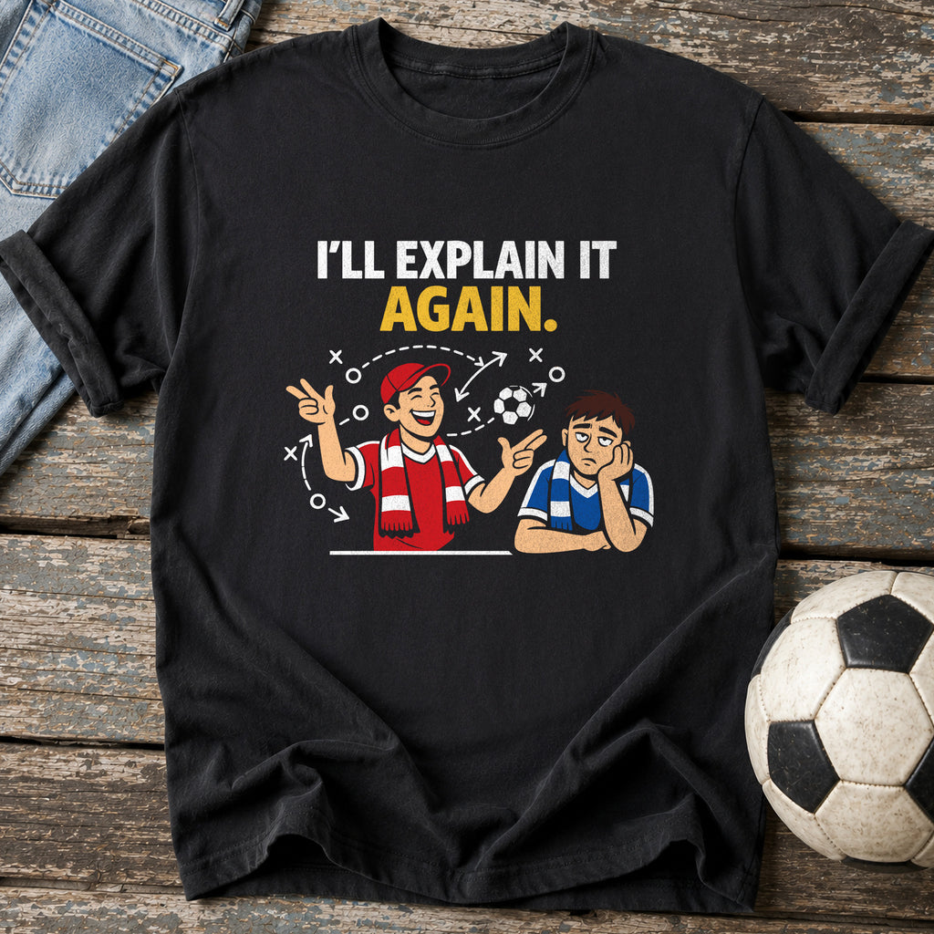 I'll Explain It Again T-Shirt