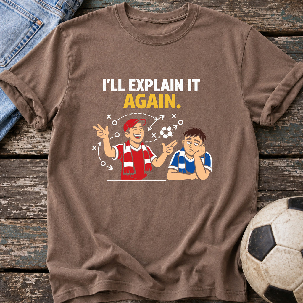I'll Explain It Again T-Shirt