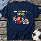 I'll Explain It Again T-Shirt