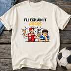 I'll Explain It Again T-Shirt