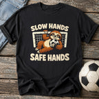 Slow Hands Safe Hands T-Shirt