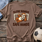 Slow Hands Safe Hands T-Shirt
