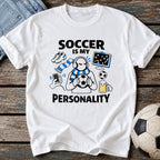 Soccer Is My Personality T-Shirt