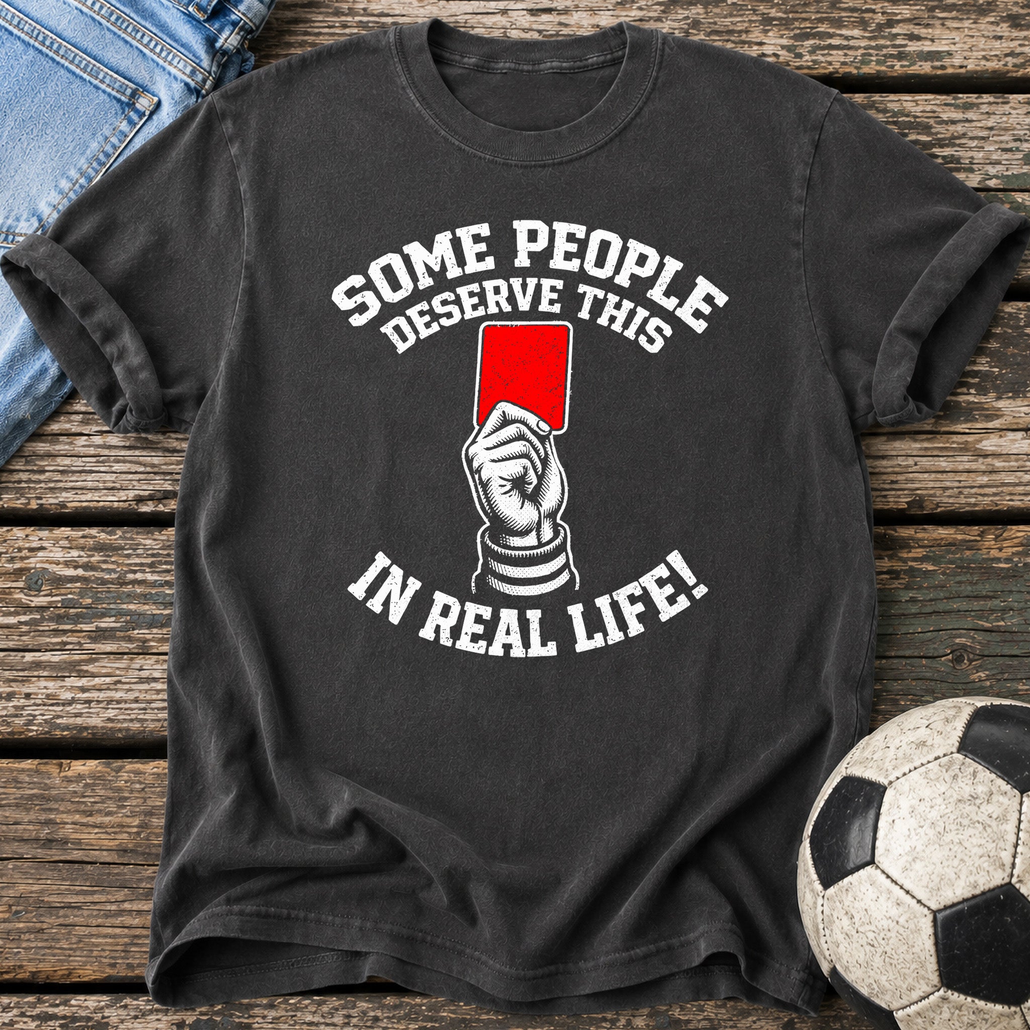 Some People Deserve This T-Shirt
