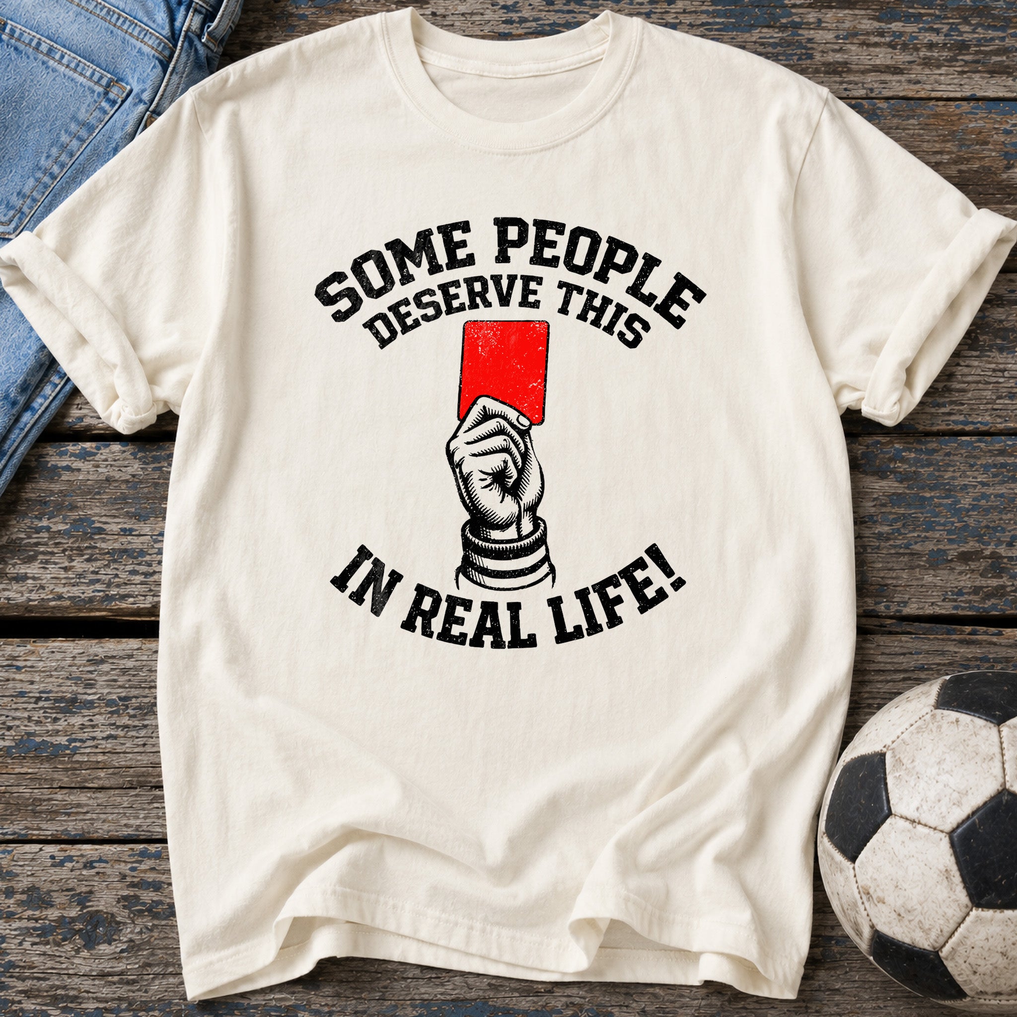 Some People Deserve This T-Shirt