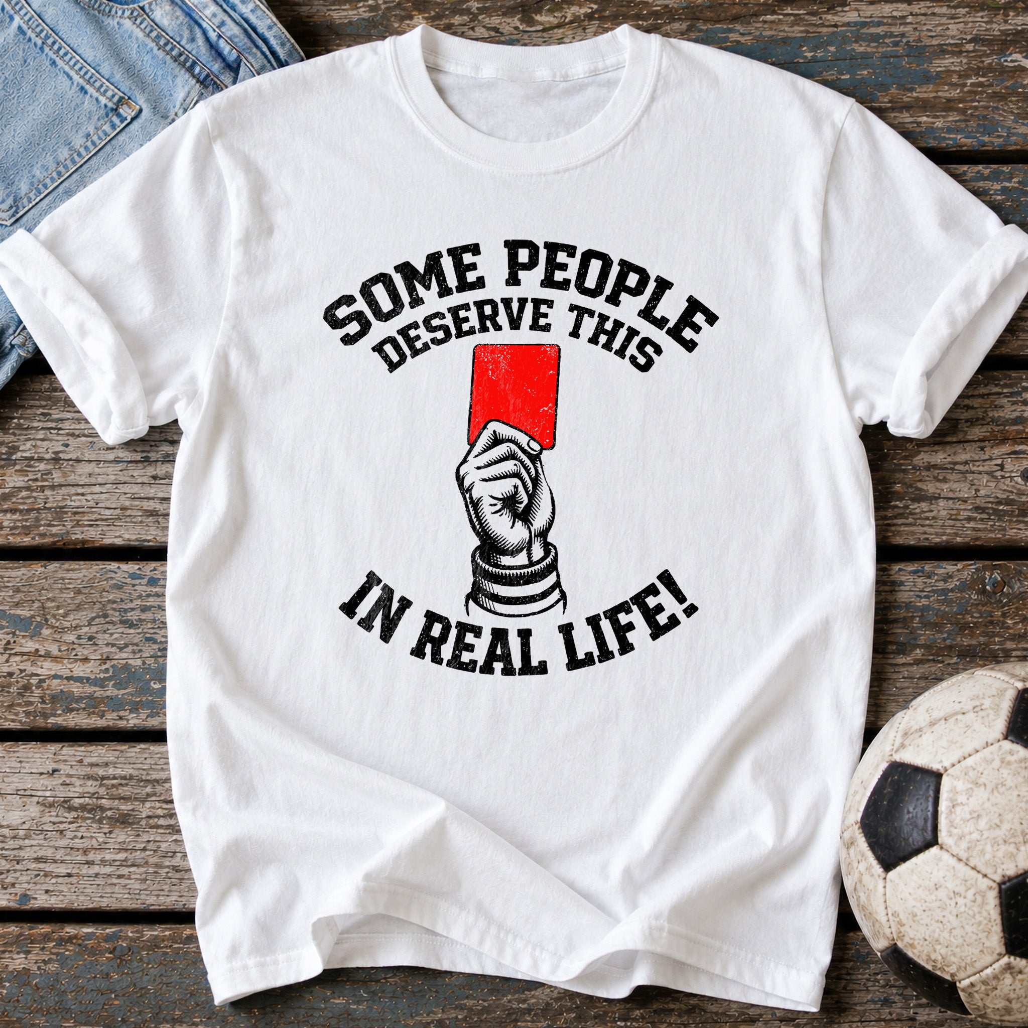 Some People Deserve This T-Shirt