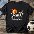 This Match Is Over T-Shirt