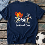 This Match Is Over T-Shirt