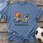 This Match Is Over T-Shirt