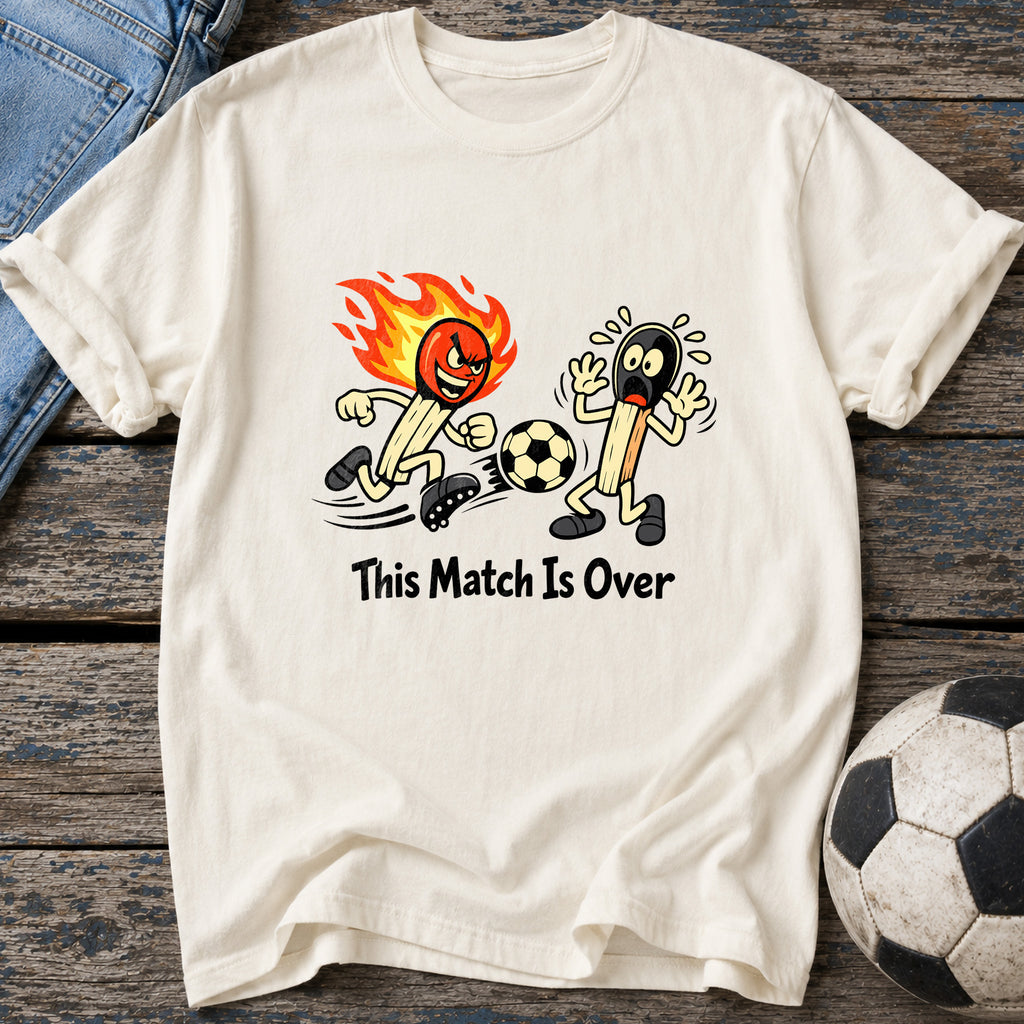 This Match Is Over T-Shirt