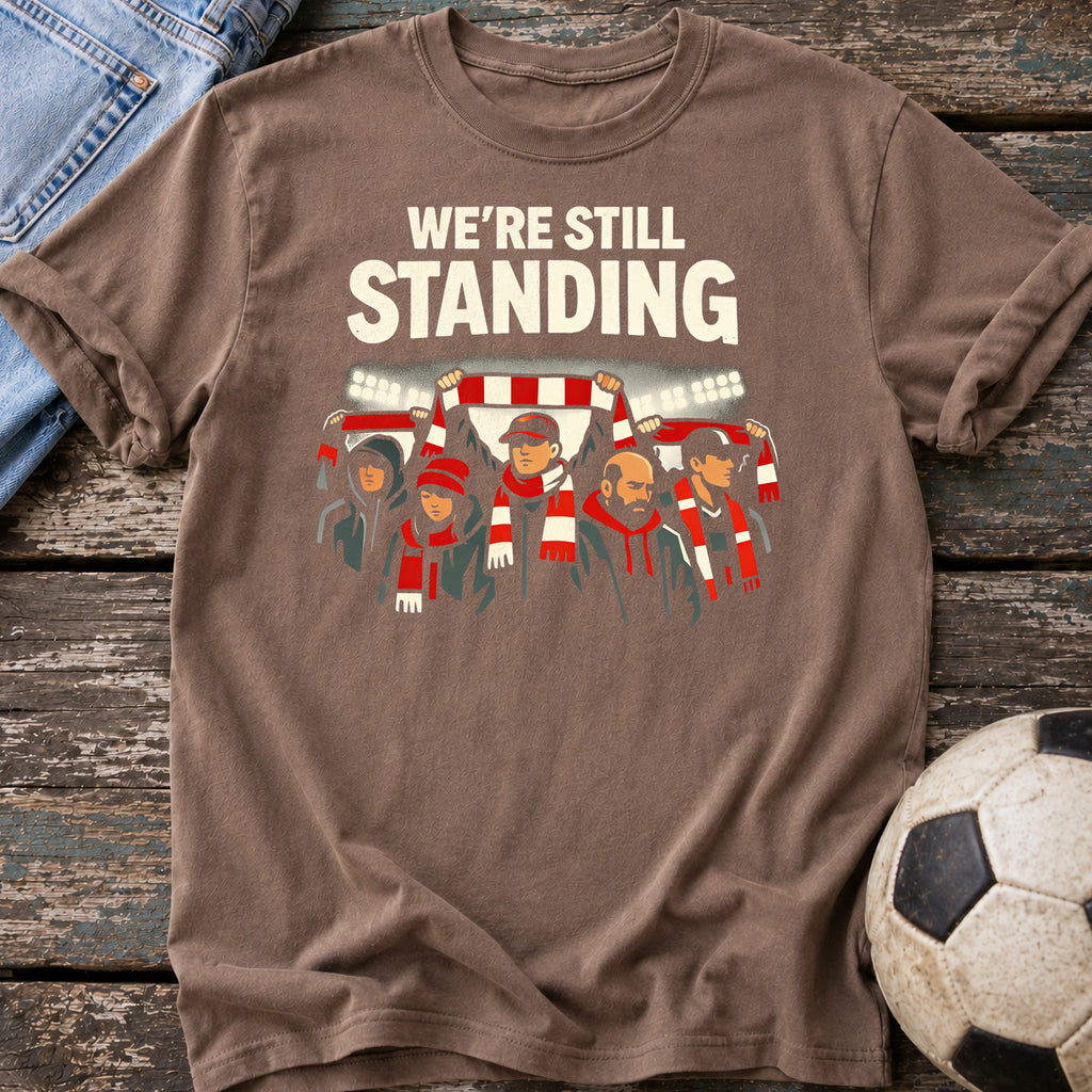 We're Still Standing T-Shirt