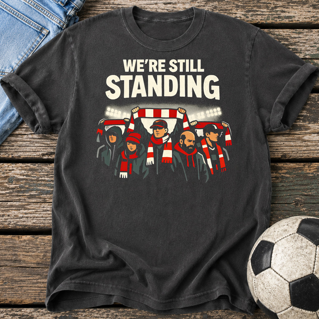We're Still Standing T-Shirt