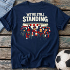 We're Still Standing T-Shirt
