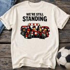 We're Still Standing T-Shirt