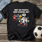 Why Kick Me Chase T-Shirt